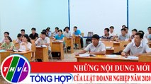 Đời sống pháp luật: Những nội dung mới của Luật Doanh nghiệp năm 2020