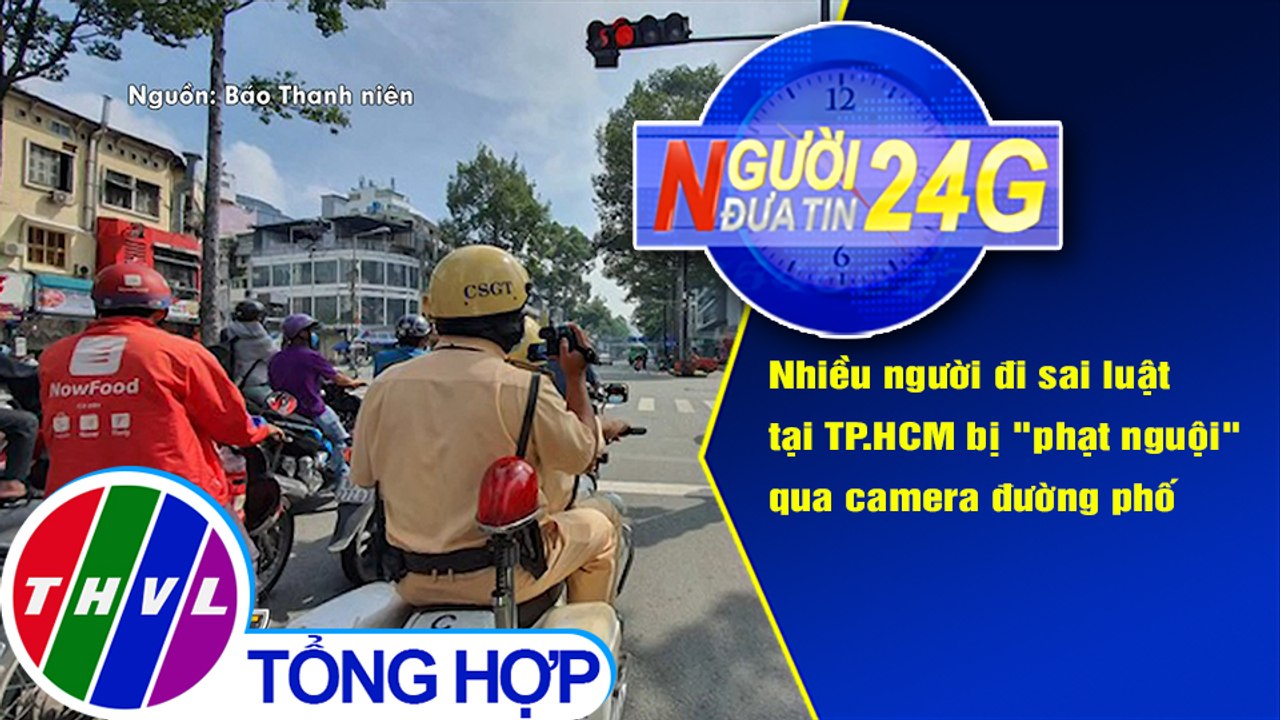 Người đưa tin 24G (6g30 ngày 6/10/2020) - Nhiều người đi sai luật tại TP.HCM bị "phạt nguội" qua camera đường phố