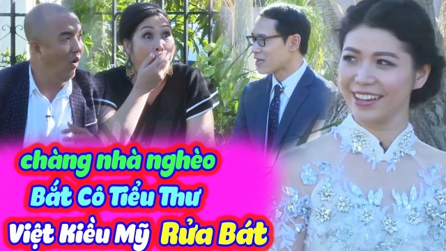 Chết Cười Với Chàng Trai Nhà Nghèo Thử Cô Tiểu Thư Việt Kiều Mỹ Rửa Bát Và Cái Kết | VỢ CHỒNG SON