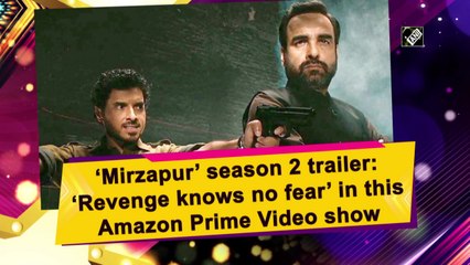 ‘Mirzapur’ season 2 trailer: ‘Revenge knows no fear’ in this Amazon Prime Video show