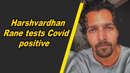 Bollywood Actor Harshvardhan Rane Tests Positive for Covid 😷