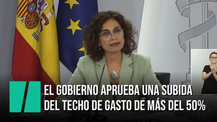 El Gobierno aprueba una subida del techo de gasto de más del 50%