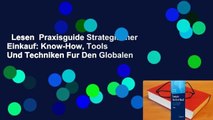 Lesen  Praxisguide Strategischer Einkauf: Know-How, Tools Und Techniken Fur Den Globalen