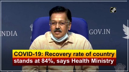 Covid-19: Recovery rate of country stands at 84%, says Health Ministry