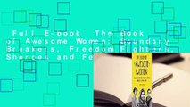 Full E-book  The Book of Awesome Women: Boundary Breakers, Freedom Fighters, Sheroes and Female