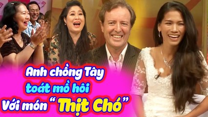 Chết Cười Anh Chồng Ngoại Quốc Toát Mồ Hôi Hột Khi Bị Hỏi Có Thích Ăn Thịt Chó Không | VỢ CHỒNG SON