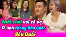 Chết Cười Với Cô Vợ Tố Anh Chồng Hàn Quốc Yếu Đuối Khiến Cả Trường Quay Cười Bể Bụng || Vợ Chồng Son