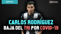 Carlos Rodríguez, baja de la Selección Mexicana por COVID-19