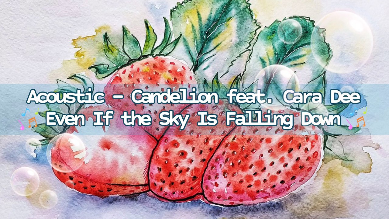 Acoustic - Candelion feat. Cara Dee - Even If the Sky Is Falling Down | Music Collection