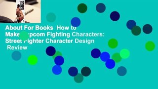 About For Books  How to Make Capcom Fighting Characters: Street Fighter Character Design  Review