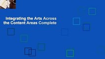 Integrating the Arts Across the Content Areas Complete
