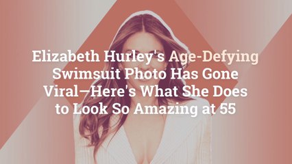 Elizabeth Hurley's Age-Defying Swimsuit Photo Has Gone Viral—Here's What She Does to Look