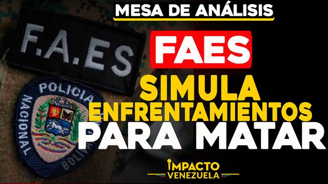 FAES simula enfrentamientos para matar | Mesa de análisis Impacto Venezuela