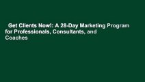 Get Clients Now!: A 28-Day Marketing Program for Professionals, Consultants, and Coaches