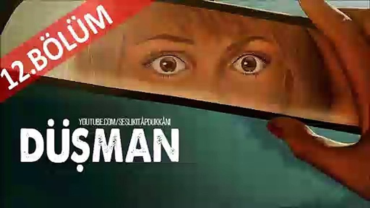 Düşman (Bölüm 12) Sesli Kitap