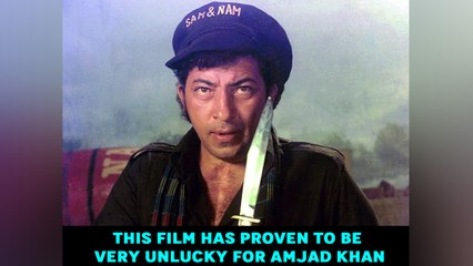 This film has proven to be very unlucky for Amjad Khan