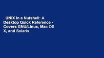 UNIX in a Nutshell: A Desktop Quick Reference - Covers GNU/Linux, Mac OS X, and Solaris