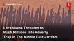 Lockdowns Threaten to Push Millions Into Poverty Trap in The Middle East - Oxfam