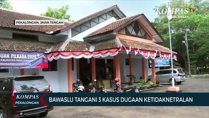 Bawaslu Tangani Tiga Kasus Dugaan Ketidaknetralan