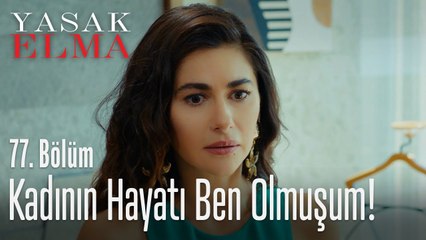 Kadının hayatı ben olmuşum - Yasak Elma 77. Bölüm