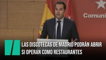 La Comunidad de Madrid permitirá que las discotecas abran si operan como restaurantes