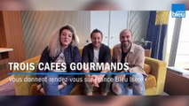 Trois Cafés Gourmands sur France Bleu Isère