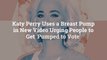 Katy Perry Uses a Breast Pump in New Video Urging People to Get 'Pumped to Vote'