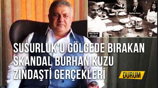 Susurluk'u Gölgede Bırakan Skandal Burhan Kuzu Zindaşti Gerçekleri