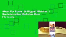 About For Books  50 Biggest Mistakes: I See Information Marketers Make  For Kindle