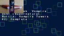 Full E-book  Vampire Debt (Supernatural Battle: Vampire Towers #2) Complete