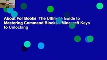 About For Books  The Ultimate Guide to Mastering Command Blocks!: Minecraft Keys to Unlocking