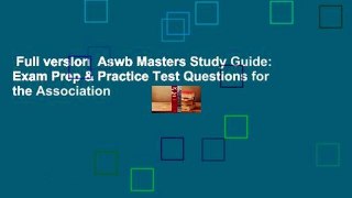 Full version  Aswb Masters Study Guide: Exam Prep & Practice Test Questions for the Association
