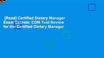 [Read] Certified Dietary Manager Exam Secrets: CDM Test Review for the Certified Dietary Manager