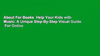 About For Books  Help Your Kids with Music: A Unique Step-By-Step Visual Guide  For Online