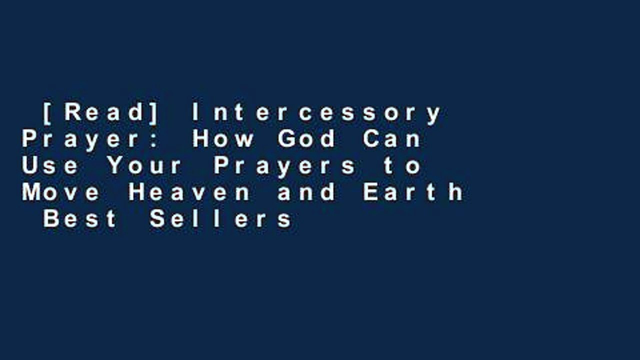 [Read] Intercessory Prayer: How God Can Use Your Prayers to Move Heaven and Earth  Best Sellers