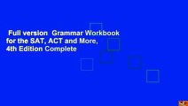 Full version  Grammar Workbook for the SAT, ACT and More, 4th Edition Complete
