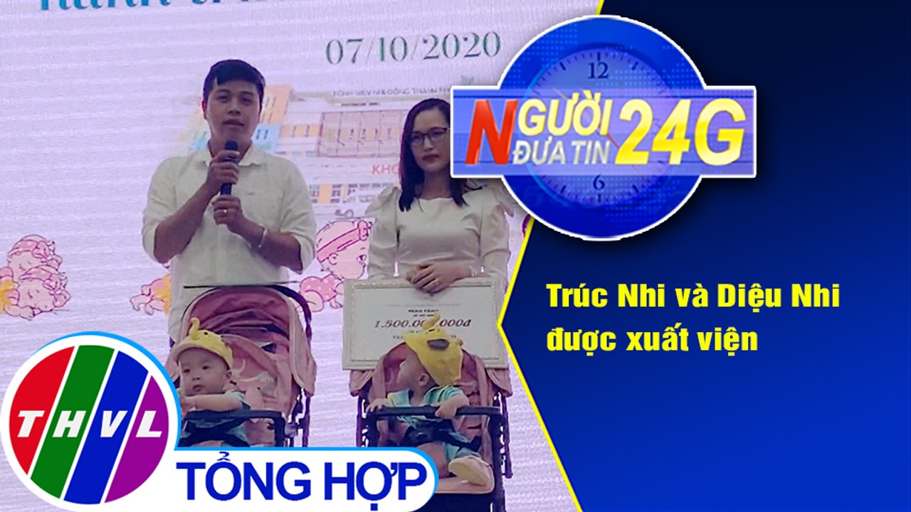 Người đưa tin 24G (18g30 ngày 07/10/2020) - Trúc Nhi và Diệu Nhi được xuất viện