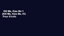 Kill Me, Kiss Me 5 (Kill Me, Kiss Me, #5)  Pour Kindle