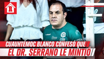 Cuauhtémoc Blanco sobre el Dr. Serrano: 'Me mintió sobre mi lesión'