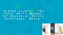 E-book complet  The  Total Knife Manual: 141 Essential Skills  Techniques  Revue