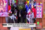 ¿Cómo va la expectativa de los limeños por el Perú vs Paraguay?