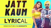 Jatt Kaum Full Lyrical Video Song  – Vicky Heron Wala, Gurlej Akhtar - Jatt Kaum Lyrics - BORSOF TV