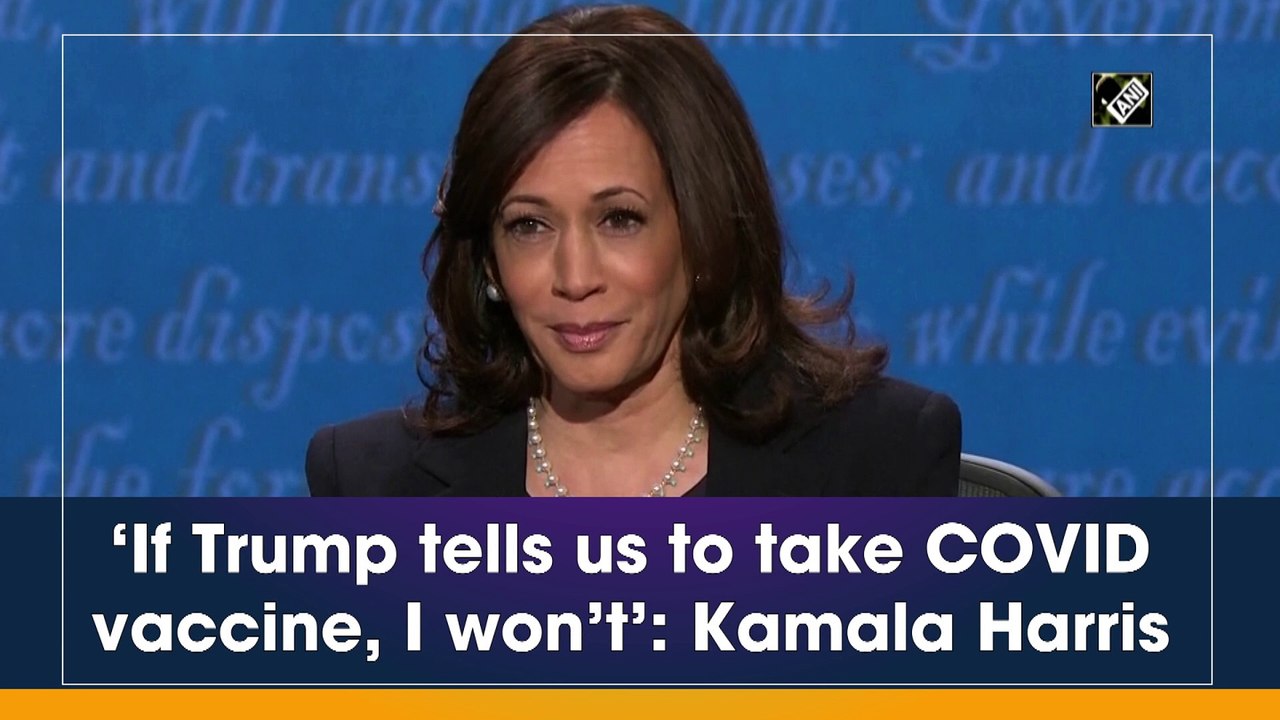 If Trump tells us to take Covid-19 vaccine, I won’t: Kamala Harris