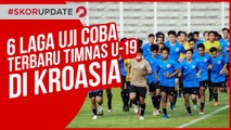 6 LAGA UJI COBA TERBARU TIMNAS U 19 DI KROASIA