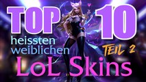 Die Top 10 heissesten weiblichen LoL Skins - Teil 2