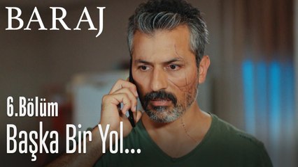 Nazım başka yol bulmaya çalışıyor - Baraj 6. Bölüm