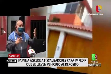 San Luis: Familia agrede a fiscalizadores para impedir que se lleven vehículo al depósito