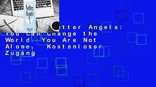 Lesen  Better Angels: You Can Change the World. You Are Not Alone.  Kostenloser Zugang