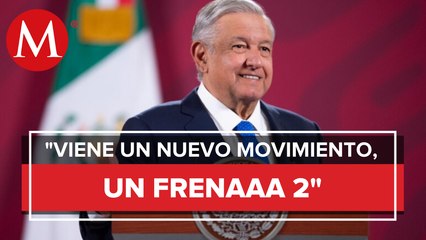 AMLO dice que hay nuevo movimiento opositor al gobierno