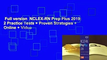 Full version  NCLEX-RN Prep Plus 2019: 2 Practice Tests + Proven Strategies + Online + Video